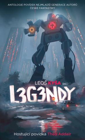 Kniha: Legendy - Antologie povídek nejmladší generace autorů české fantastiky - 1. vydanie - Leoš Kyša