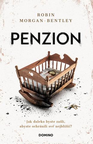 Kniha: Penzion - Jak daleko byste zašli, abyste ochránili své nejbližší? - 1. vydanie - Robin Morgan-Bentley