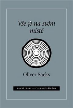 Kniha: Vše je na svém místě - První lásky a poslední příběhy - Oliver Sacks