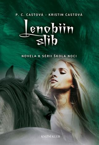 Kniha: Lenobiin slib Škola noci - Novela k sérii Škola noci - P. C. Castová, Kristin Castová