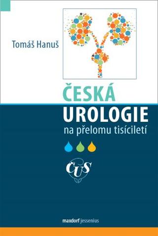 Kniha: Česká urologie na přelomu tisíciletí - 1. vydanie - Tomáš Hanuš
