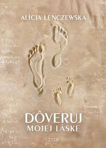 Kniha: Dôveruj mojej láske - Alícia Lenczewska