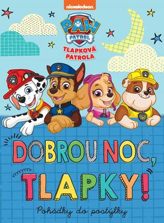 Kniha: Tlapková patrola - Dobrou noc, tlapky! - Pohádky do postýlky - 1. vydanie