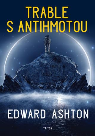 Kniha: Trable s antihmotou - 1. vydanie - Edward Ashton