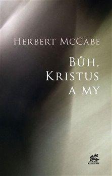 Kniha: Bůh, Kristus a my - Herbert McCabe