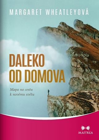 Kniha: Daleko od domova - Mapa na cestu k novému světu - 1. vydanie - Margaret Wheatleyová