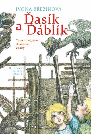 Kniha: Ďasík a Ďáblík - Zvou na výpravu do dávné Prahy! - 1. vydanie - Ivona Březinová