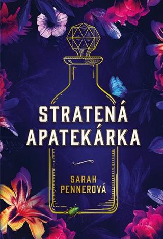 Kniha: Stratená apatekárka - 1. vydanie - Sarah Penner