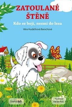 Kniha: Zatoulané štěně - 1. vydanie - Věra Hudáčková Barochová; Václav Ráž