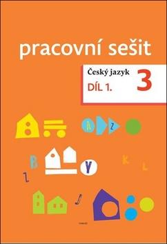 Kniha: Český jazyk 3. ročník Pracovní sešit 1. díl - Zdeněk Topil; Dagmar Chroboková; Kristýna Tučková