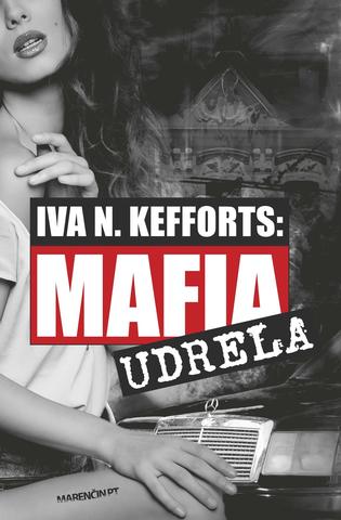 Kniha: Mafia udrela - Iva N. Kefforts