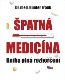 Kniha: Špatná medicína - Kniha plná rozhořčení - Gunter Frank