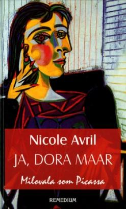 Kniha: Ja, Dora Maar - Milovala som Picassa - Nicole Avril
