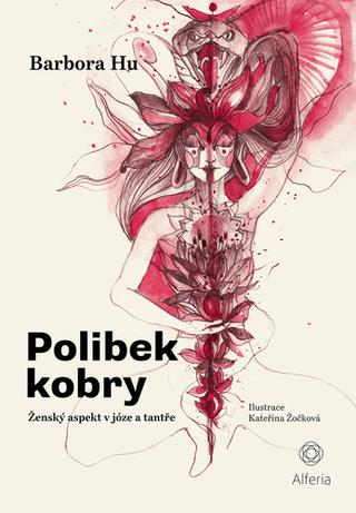 Kniha: Polibek kobry - Ženský aspekt v józe a tantře - 1. vydanie - Barbora Hu; Kateřina Žočková