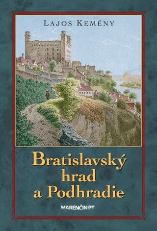 Kniha: Bratislavský hrad a Podhradie - Lajos Kemény