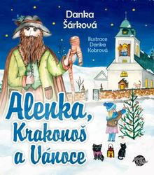 Kniha: Alenka, Krakonoš a Vánoce - Danka Šárková