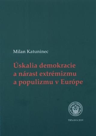 Kniha: Úskalia demokracie a nárast extrémizmu a populizmu v Európe - Milan Katuninec