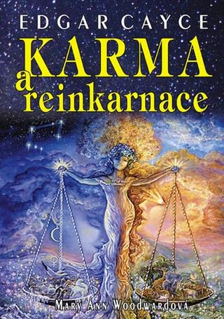 Kniha: Karma a reinkarnácia - Proč jste tam, kde jste - 1. vydanie - Mary Ann Woodwardová