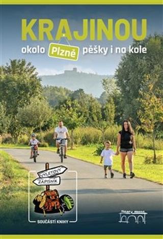 Kniha: Krajinou okolo Plzně pěšky i na kole - Petr Mazný