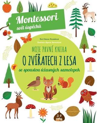 Kniha: Moje první kniha o zvířatech z lesa - se spoustou úžasných samolepek - 1. vydanie - Chiara Piroddiová; Agnese Baruzziová