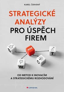 Kniha: Strategické analýzy pro úspěch firem - Od metod k inovacím a strategickému rozhodování - Karel Červený