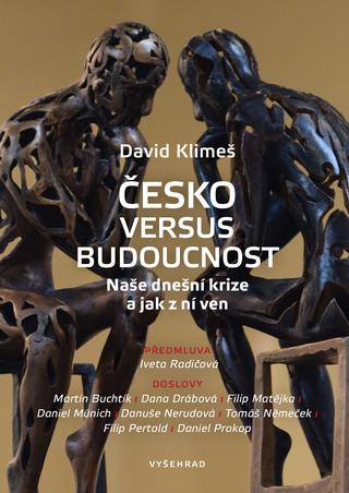 Kniha: Česko versus budoucnost - Naše dnešní krize a jak z ní ven - 1. vydanie - David Klimeš