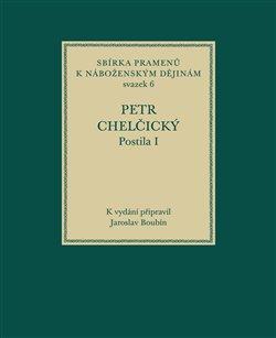 Kniha: Postila I - Sbírka pramenů k náboženským dějinám, sv. 6 - Petr Chelčický