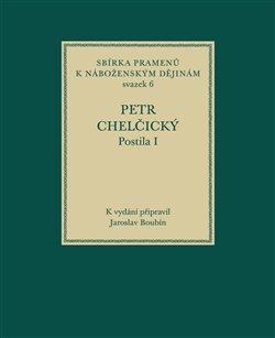 Kniha: Postila I - Sbírka pramenů k náboženským dějinám, sv. 6 - Jaroslav Boubín, Petr Chelčický