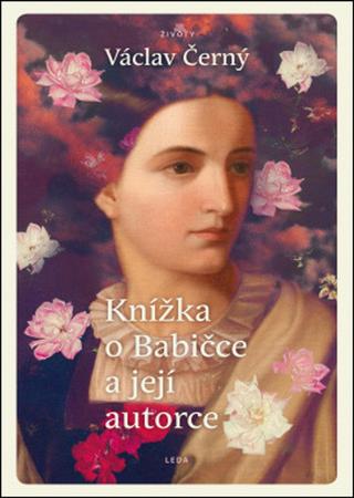 Kniha: Knížka o Babičce a její autorce - 1. vydanie - Václav Černý