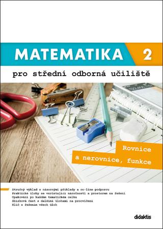 Kniha: Matematika 2 pro střední odborná učiliště - Rovnice a nerovnice, funkce - Kateřina Marková; Lenka Macálková