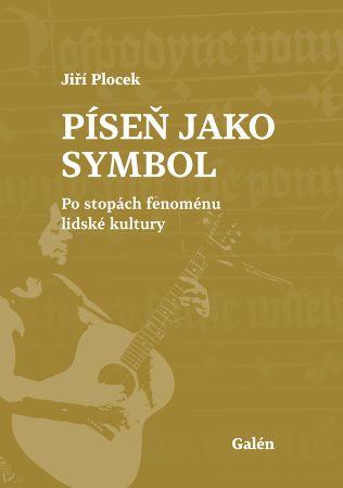 Kniha: Píseň jako symbol - Po stopách fenoménu lidské kultury - 1. vydanie - Jiří Plocek