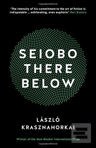 Kniha: Seiobo There Below - László Krasznahorkai