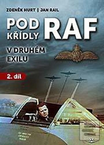Kniha: Pod křídly RAF - v druhém exilu - 1. vydanie - Zdeněk Hurt