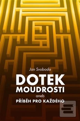 Kniha: Dotek moudrosti - aneb Příběh pro každého - Jan Svoboda