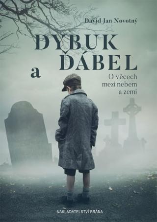 Kniha: Dybuk a ďábel - O věcech mezi nebem a zemí - David Jan Novotný