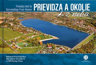 Kniha: Prievidza a okolie z neba - Prievidza and Its Surroundings From Heaven - Bohuš Schwarzbacher; Miroslava Osvaldová