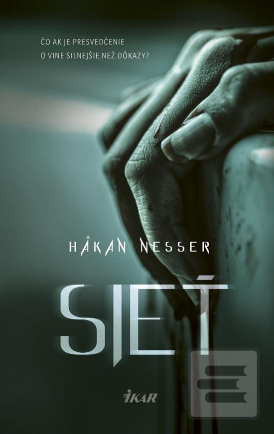 Kniha: Sieť - Čo ak je presvedčenie o vine silnejšie než dôkazy? - 1. vydanie - Hakan Nesser