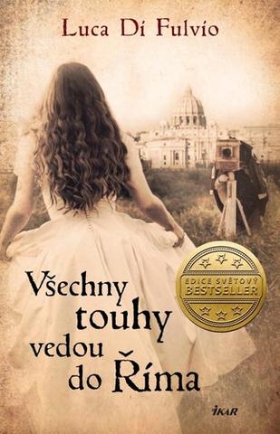 Kniha: Všechny touhy vedou do Říma - 1. vydanie - Luca Di Fulvio