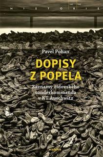 Kniha: Dopisy z popela - Záznamy židovského sonderkommanda v KT Auschwitz - Pavel Polian