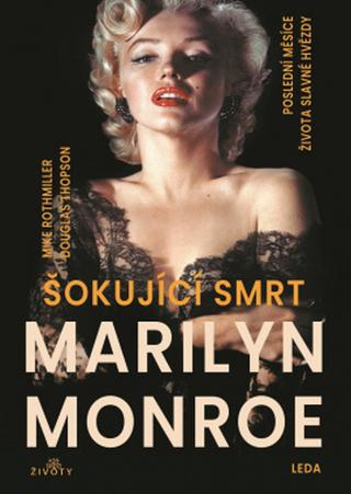Kniha: Šokující smrt Marilyn Monroe - Poslední měsíce života slavné hvězdy - 1. vydanie - Mike Rothmiller; Douglas Thompson