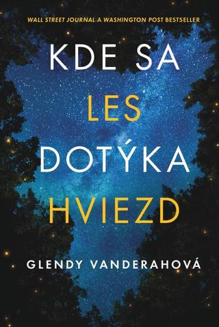 Kniha: Kde sa les dotýka hviezd - 1. vydanie - Glendy Vanderahová