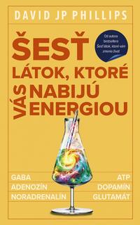 Kniha: Šesť látok, ktoré vás nabijú energiou - 1. vydanie - David Phillips