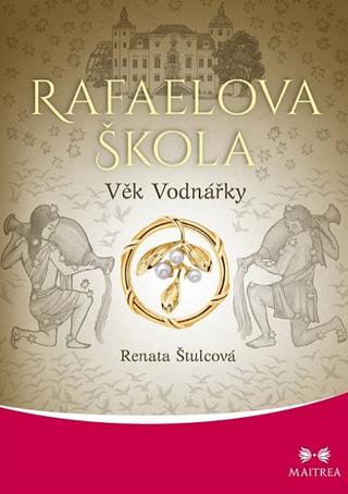 Kniha: Rafaelova škola 9. Věk Vodnářky - Renata Štulcová