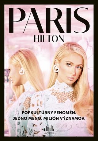 Kniha: Paris Hilton - Popkultúrny fenomén. Jedno meno. Milión významov. - Paris Hilton