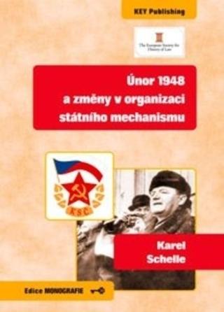 Kniha: Únor 1948 a změny v organizaci státního mechanismu - Karel Schelle