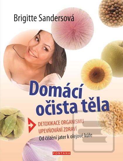 Kniha: Domácí očista těla - Detoxikace organismu, upevňování zdraví - 1. vydanie - Brigitte Sandersová