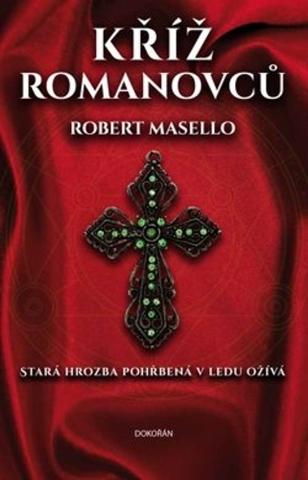 Kniha: Kříž Romanovců - Stará hrozba pohřbena v ledu ožívá - 1. vydanie - Robert Masello