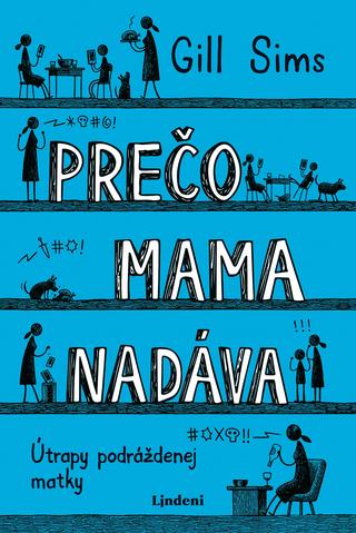 Kniha: Prečo mama nadáva - Útrapy podráždenej matky - 1. vydanie - Gill Sims