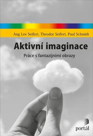 Kniha: Aktivní imaginace - Práce s fantazijními obrazy - Paul Schmidt