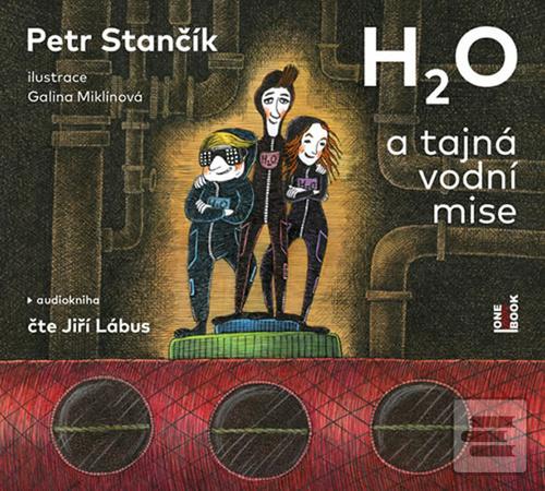 H2O a tajná vodní mise (Petr Stančík; Jiří Lábus)